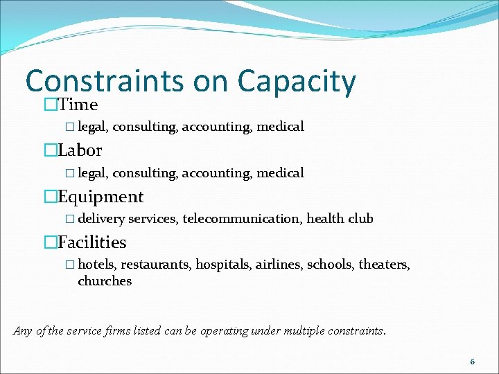 Constraints on Capacity �Time � legal, consulting, accounting, medical �Labor � legal, consulting, accounting,