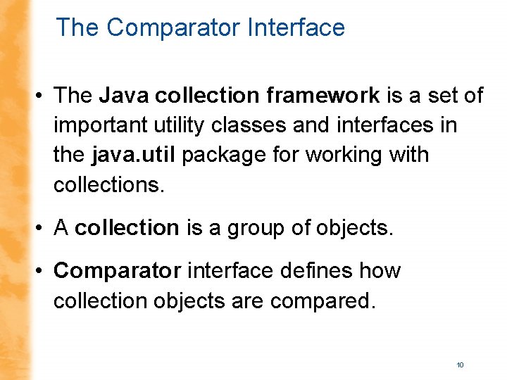 The Comparator Interface • The Java collection framework is a set of important utility The Comparator Interface • The Java collection framework is a set of important utility