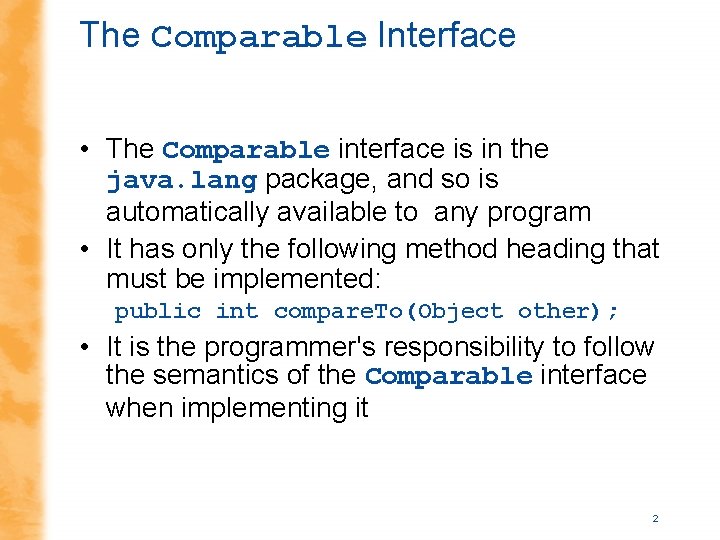 The Comparable Interface • The Comparable interface is in the java. lang package, and The Comparable Interface • The Comparable interface is in the java. lang package, and
