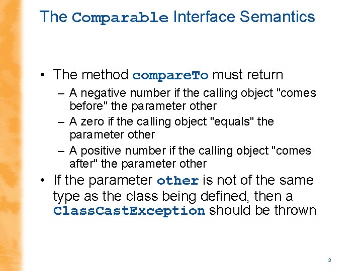 The Comparable Interface Semantics • The method compare. To must return – A negative The Comparable Interface Semantics • The method compare. To must return – A negative