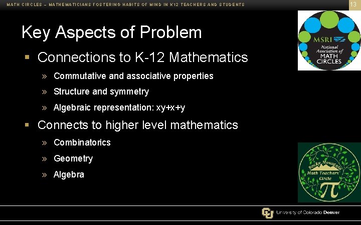 MATH CIRCLES – MATHEMATICIANS FOSTERING HABITS OF MIND IN K 12 TEACHERS AND STUDENTS