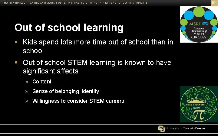 MATH CIRCLES – MATHEMATICIANS FOSTERING HABITS OF MIND IN K 12 TEACHERS AND STUDENTS