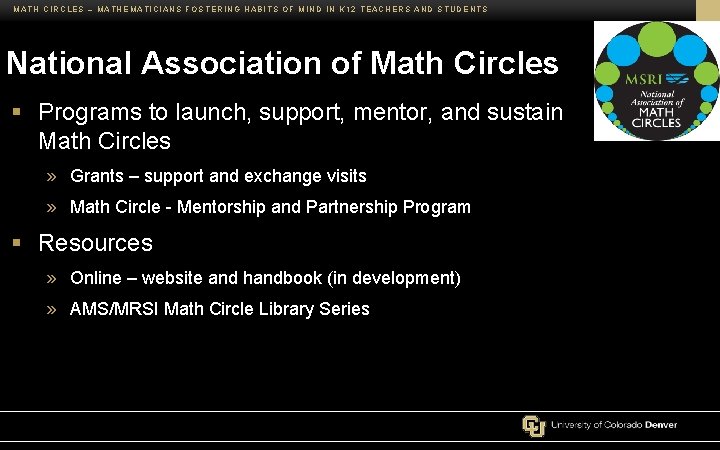 MATH CIRCLES – MATHEMATICIANS FOSTERING HABITS OF MIND IN K 12 TEACHERS AND STUDENTS