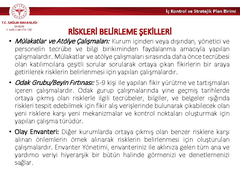 İç Kontrol ve Stratejik Plan Birimi RİSKLERİ BELİRLEME ŞEKİLLERİ • Mülakatlar ve Atölye Çalışmaları: