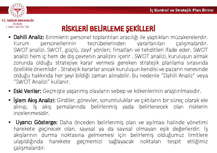 İç Kontrol ve Stratejik Plan Birimi RİSKLERİ BELİRLEME ŞEKİLLERİ • Dahili Analiz: Birimlerin personel