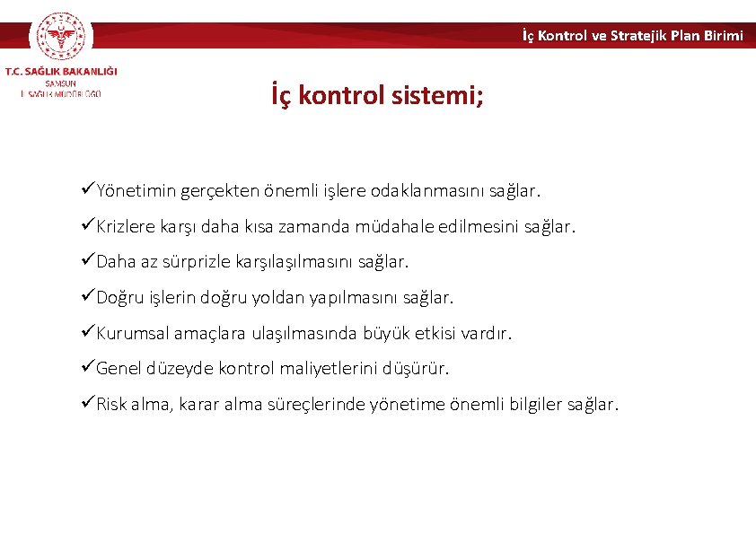 İç Kontrol ve Stratejik Plan Birimi İç kontrol sistemi; üYönetimin gerçekten önemli işlere odaklanmasını