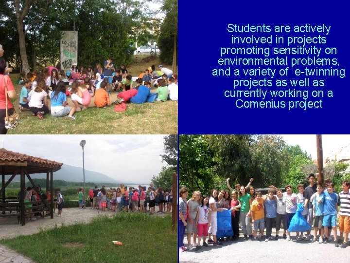 Students are actively involved in projects promoting sensitivity on environmental problems, and a variety