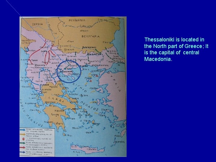 Thessaloniki is located in the North part of Greece; It is the capital of
