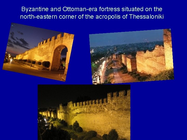 Byzantine and Ottoman-era fortress situated on the north-eastern corner of the acropolis of Thessaloniki