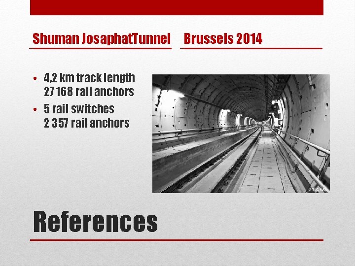 Shuman Josaphat. Tunnel Brussels 2014 • 4, 2 km track length 27 168 rail