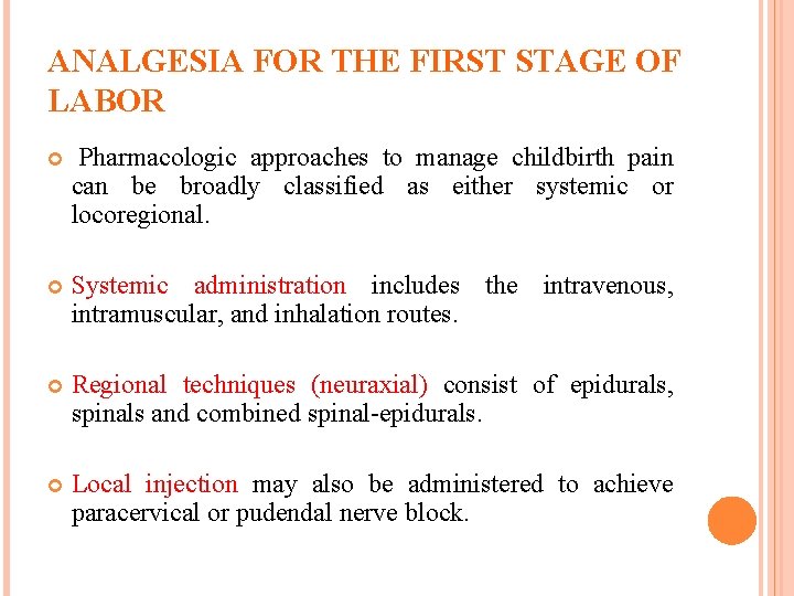 ANALGESIA FOR THE FIRST STAGE OF LABOR Pharmacologic approaches to manage childbirth pain can
