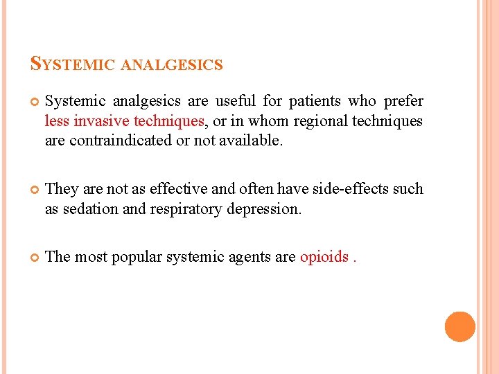 SYSTEMIC ANALGESICS Systemic analgesics are useful for patients who prefer less invasive techniques, or