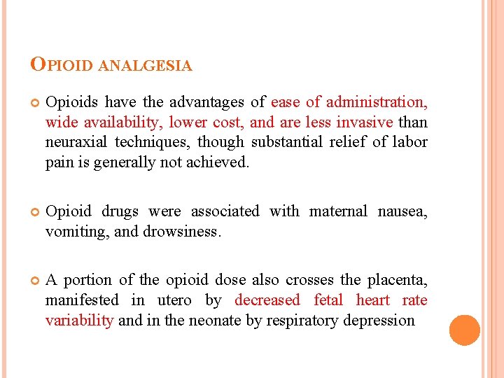 OPIOID ANALGESIA Opioids have the advantages of ease of administration, wide availability, lower cost,