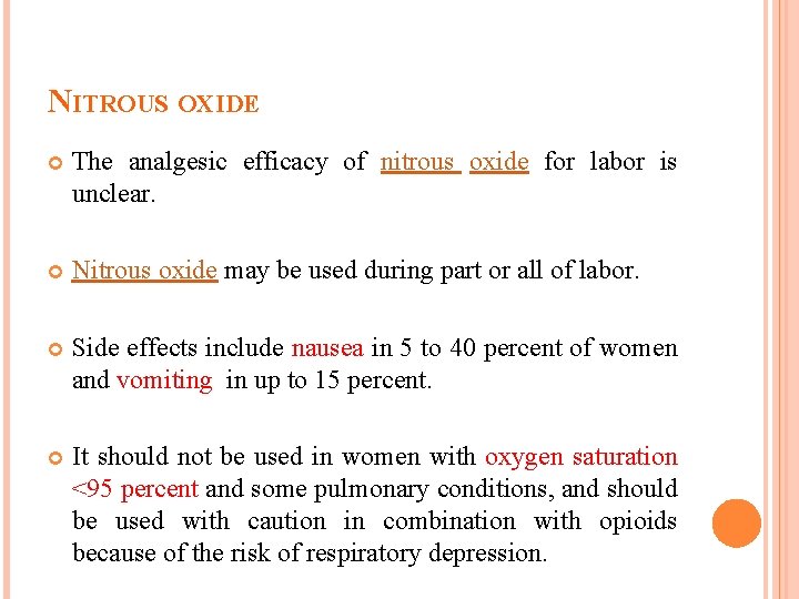 NITROUS OXIDE The analgesic efficacy of nitrous oxide for labor is unclear. Nitrous oxide