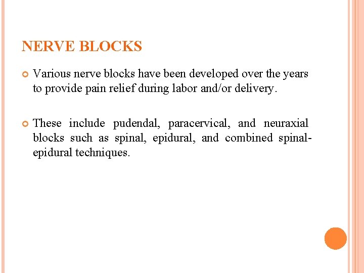 NERVE BLOCKS Various nerve blocks have been developed over the years to provide pain