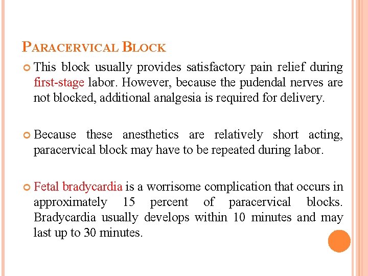 PARACERVICAL BLOCK This block usually provides satisfactory pain relief during first-stage labor. However, because