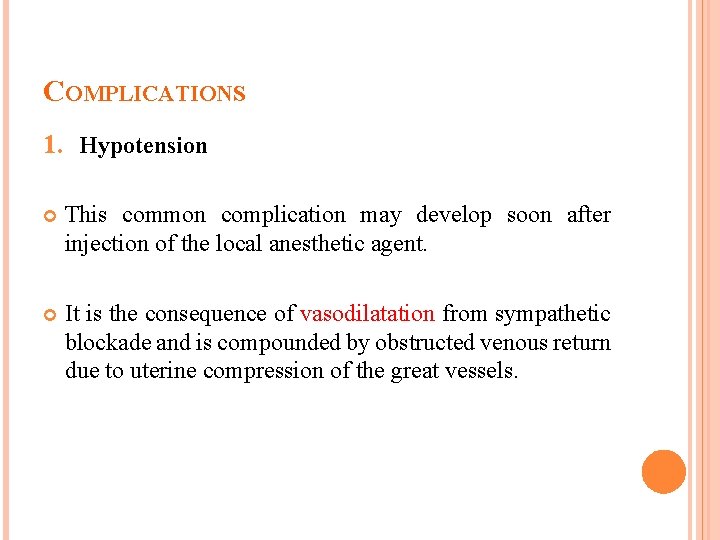 COMPLICATIONS 1. Hypotension This common complication may develop soon after injection of the local