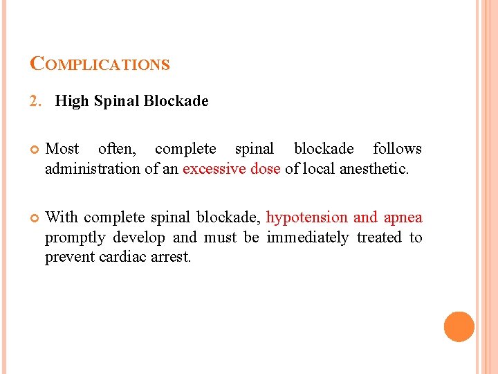 COMPLICATIONS 2. High Spinal Blockade Most often, complete spinal blockade follows administration of an