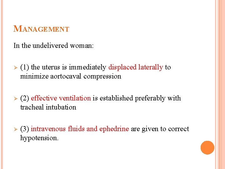 MANAGEMENT In the undelivered woman: Ø (1) the uterus is immediately displaced laterally to