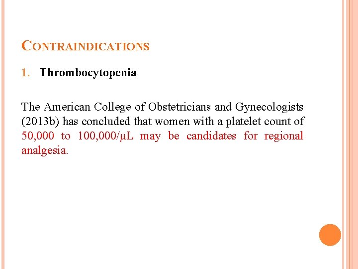 CONTRAINDICATIONS 1. Thrombocytopenia The American College of Obstetricians and Gynecologists (2013 b) has concluded