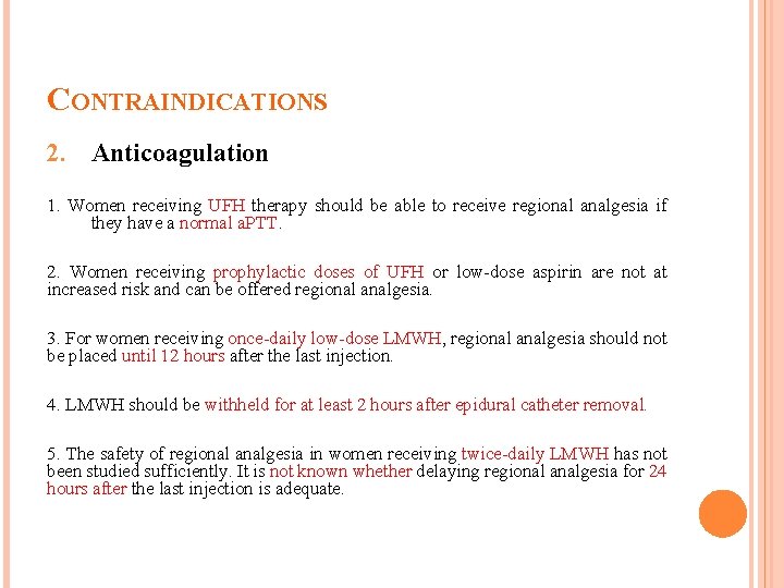 CONTRAINDICATIONS 2. Anticoagulation 1. Women receiving UFH therapy should be able to receive regional