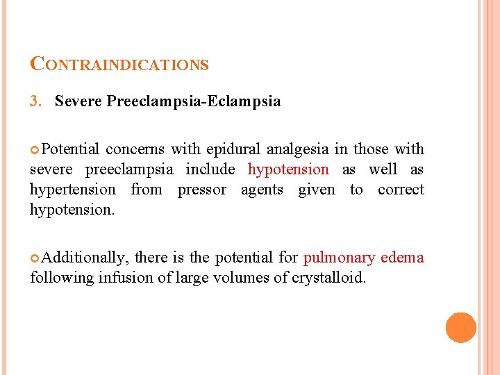 CONTRAINDICATIONS 3. Severe Preeclampsia-Eclampsia Potential concerns with epidural analgesia in those with severe preeclampsia