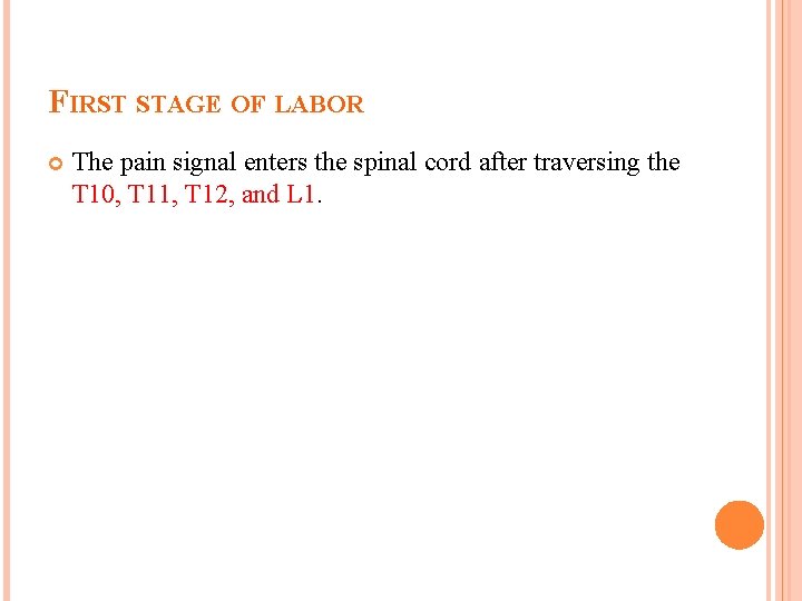 FIRST STAGE OF LABOR The pain signal enters the spinal cord after traversing the