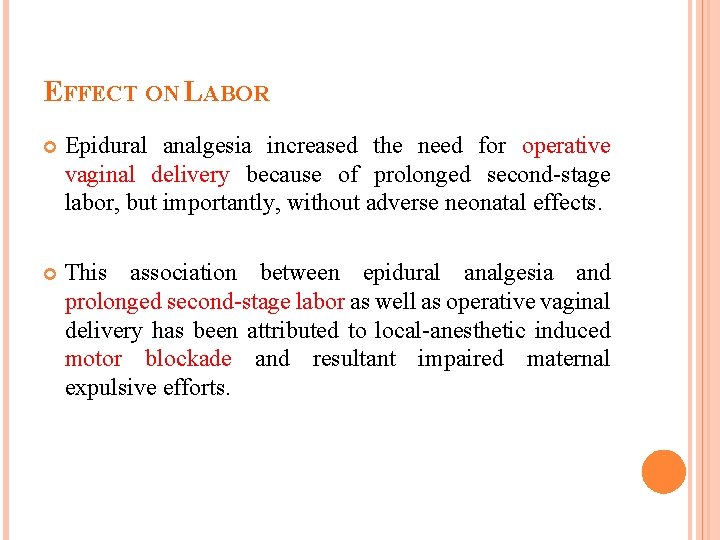 EFFECT ON LABOR Epidural analgesia increased the need for operative vaginal delivery because of