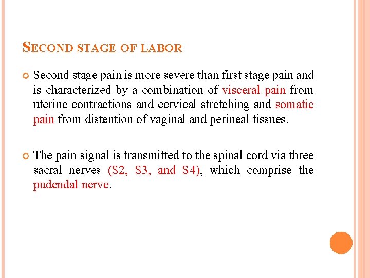 SECOND STAGE OF LABOR Second stage pain is more severe than first stage pain