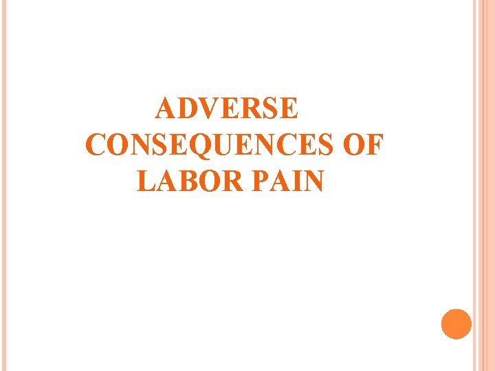ADVERSE CONSEQUENCES OF LABOR PAIN 