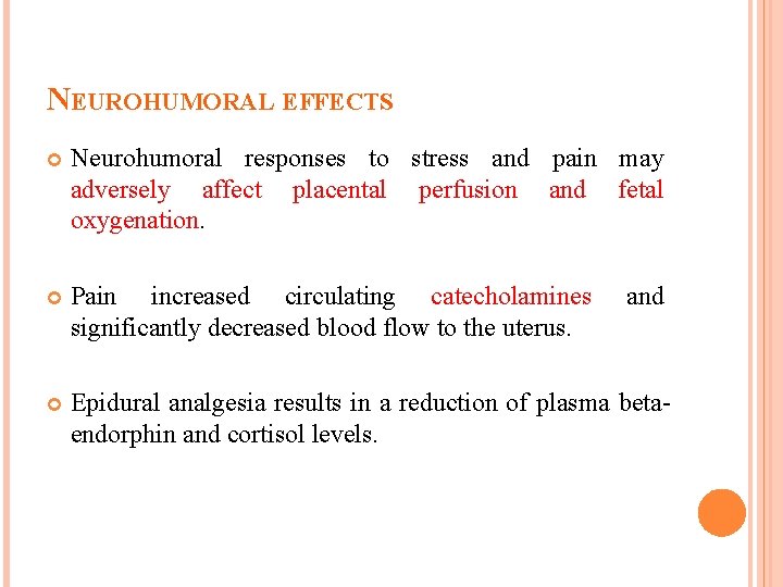 NEUROHUMORAL EFFECTS Neurohumoral responses to stress and pain may adversely affect placental perfusion and
