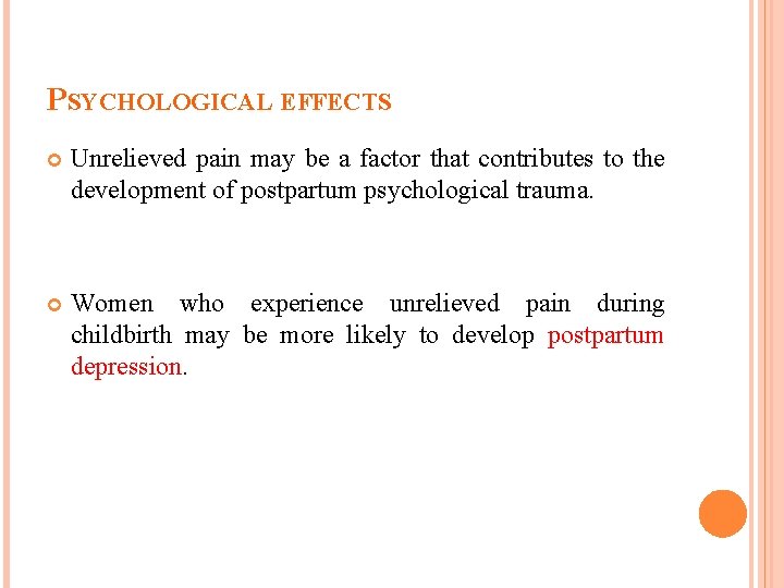 PSYCHOLOGICAL EFFECTS Unrelieved pain may be a factor that contributes to the development of