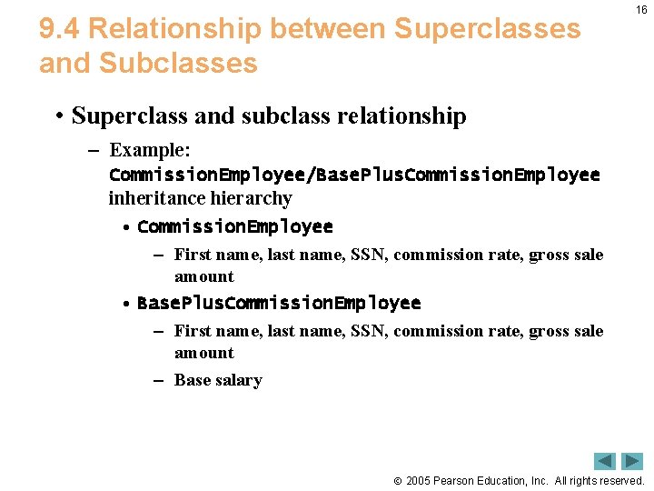 9. 4 Relationship between Superclasses and Subclasses 16 • Superclass and subclass relationship –