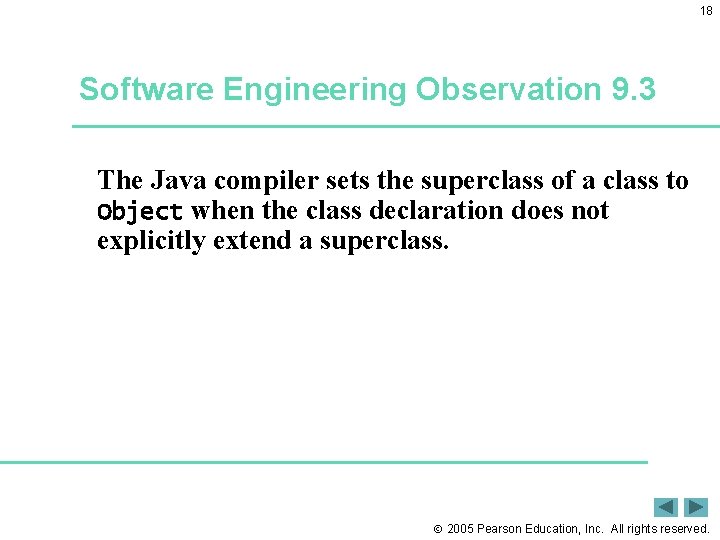 18 Software Engineering Observation 9. 3 The Java compiler sets the superclass of a