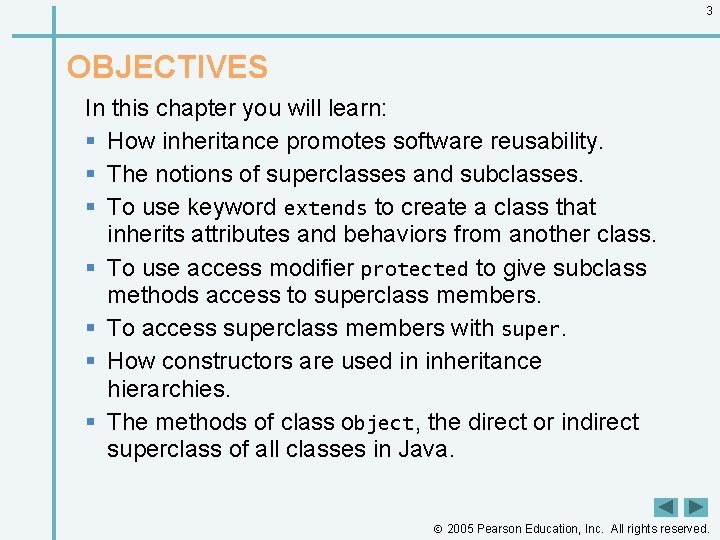 3 OBJECTIVES In this chapter you will learn: § How inheritance promotes software reusability.