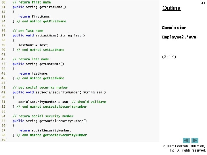 Outline 43 Commission Employee 2. java (2 of 4) 2005 Pearson Education, Inc. All