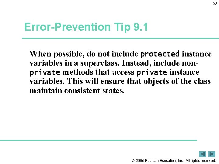 53 Error-Prevention Tip 9. 1 When possible, do not include protected instance variables in