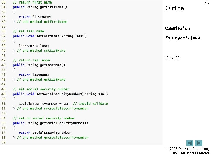 Outline 56 Commission Employee 3. java (2 of 4) 2005 Pearson Education, Inc. All