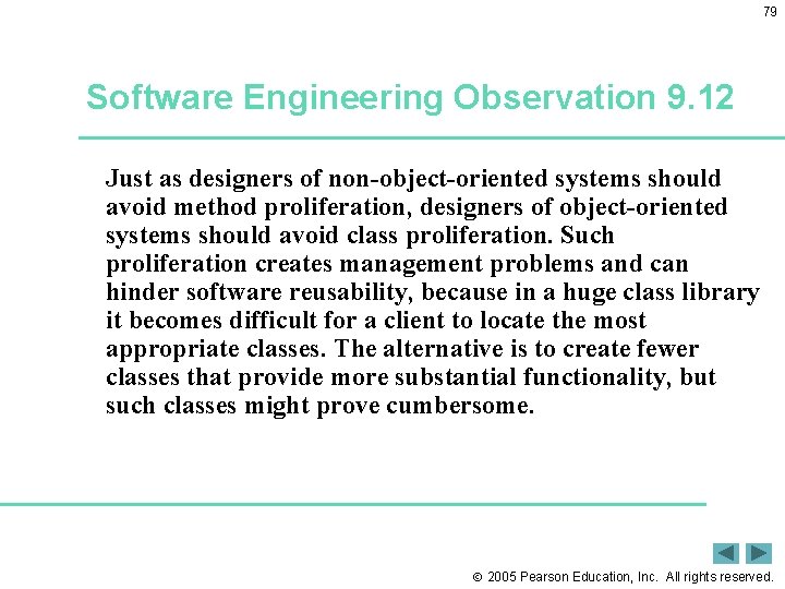 79 Software Engineering Observation 9. 12 Just as designers of non-object-oriented systems should avoid