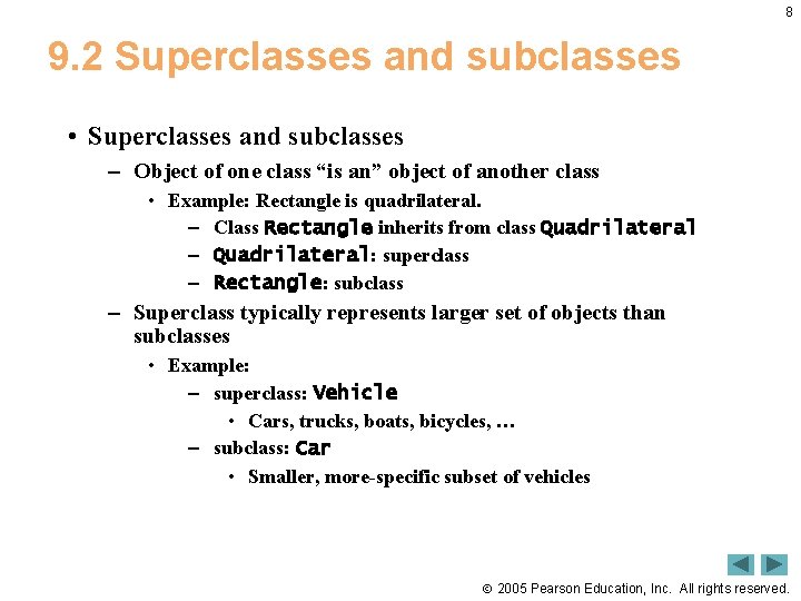 8 9. 2 Superclasses and subclasses • Superclasses and subclasses – Object of one