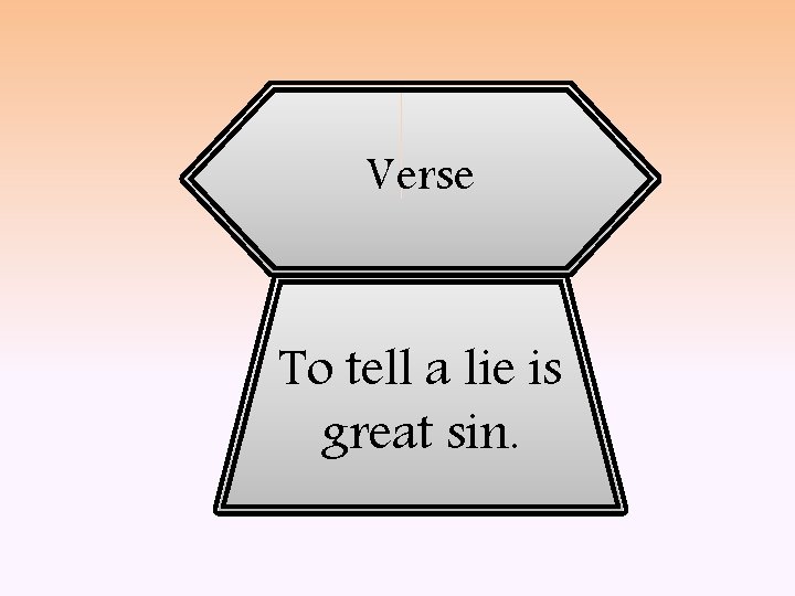 Verse To tell a lie is great sin. 