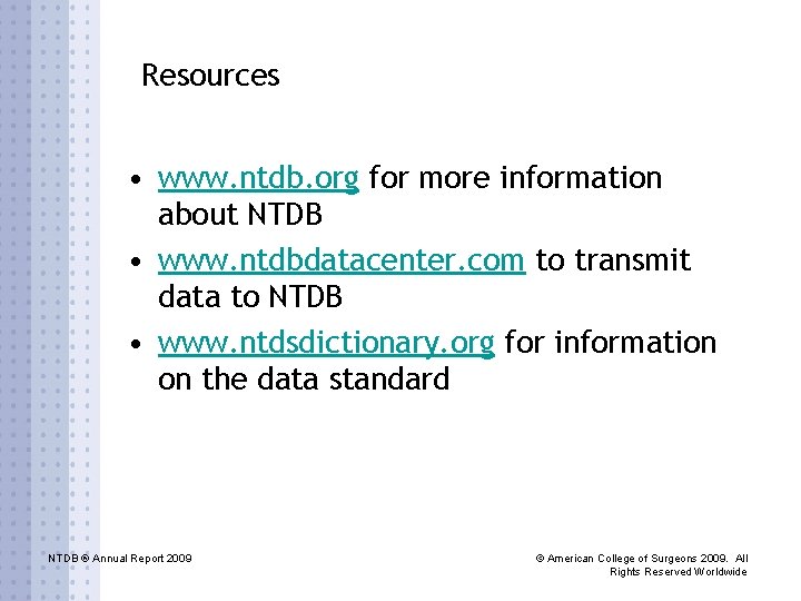 Resources • www. ntdb. org for more information about NTDB • www. ntdbdatacenter. com