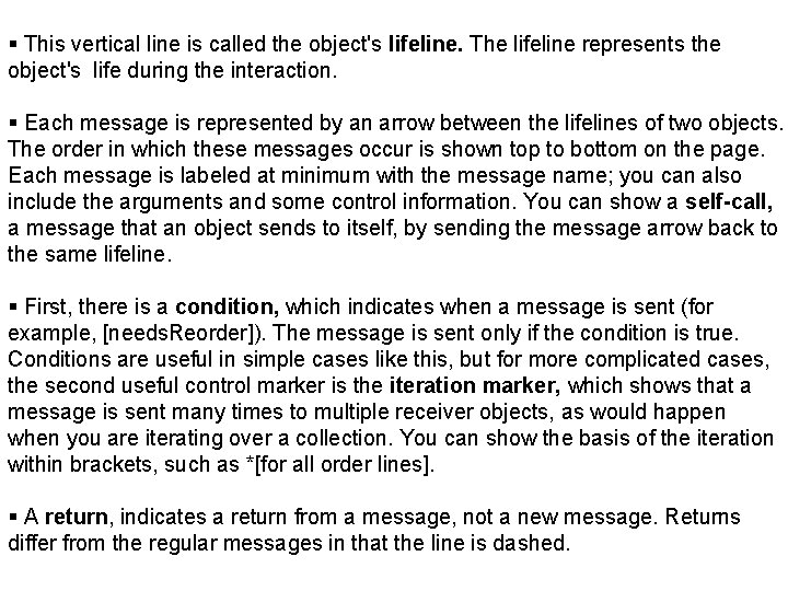 § This vertical line is called the object's lifeline. The lifeline represents the object's