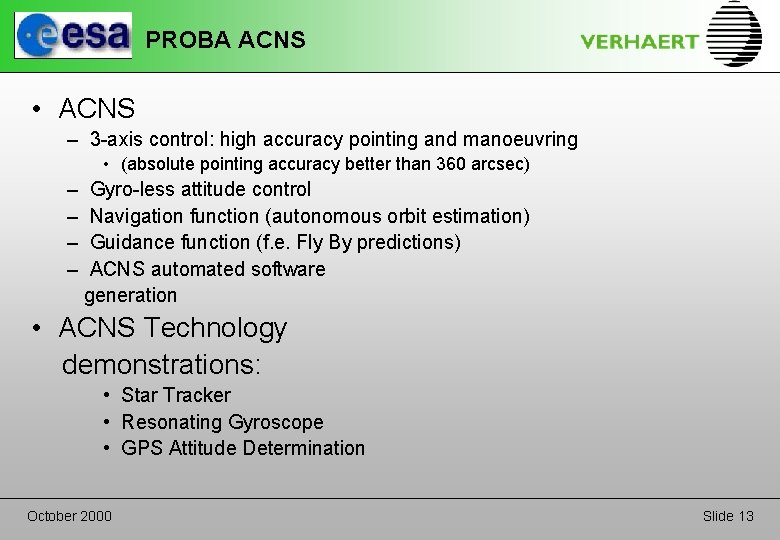 PROBA ACNS • ACNS – 3 -axis control: high accuracy pointing and manoeuvring •
