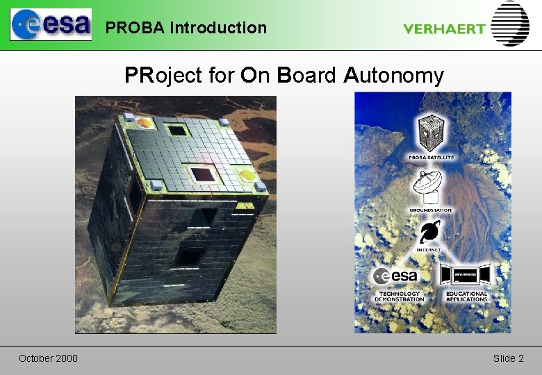 PROBA Introduction PRoject for On Board Autonomy October 2000 Slide 2 