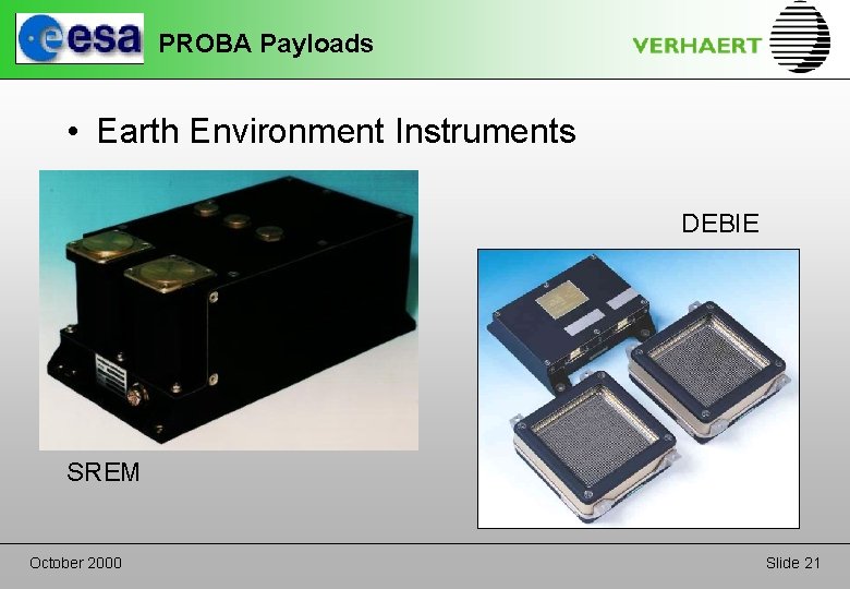 PROBA Payloads • Earth Environment Instruments DEBIE SREM October 2000 Slide 21 