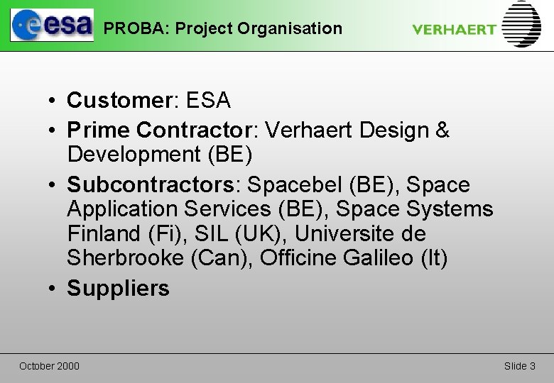 PROBA: Project Organisation • Customer: ESA • Prime Contractor: Verhaert Design & Development (BE)