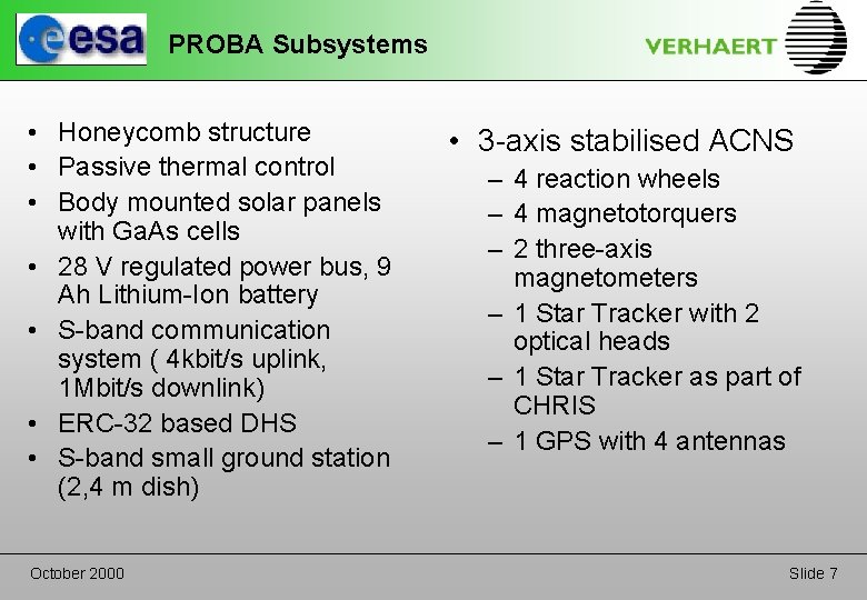 PROBA Subsystems • Honeycomb structure • Passive thermal control • Body mounted solar panels