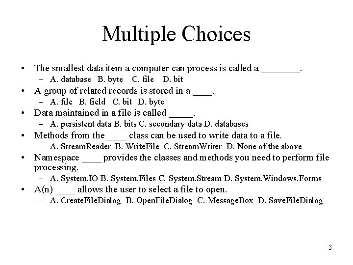 Multiple Choices • The smallest data item a computer can process is called a