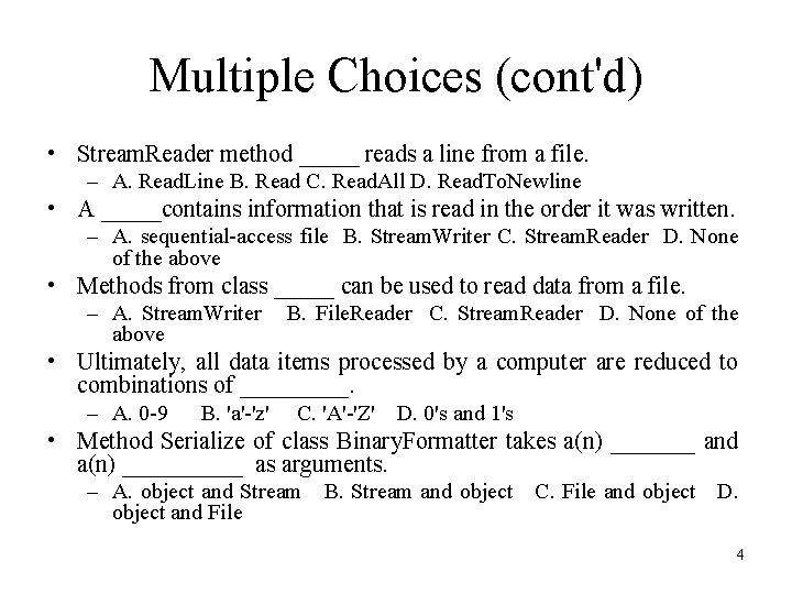 Multiple Choices (cont'd) • Stream. Reader method _____ reads a line from a file.